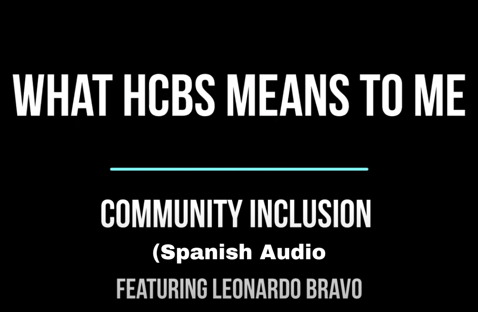What HCBS Means to Me: Leonardo Bravo (Spanish)